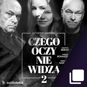 Czego oczy nie widzą. Audioserial