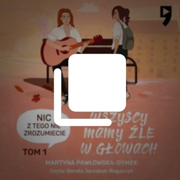 Wszyscy mamy źle w głowach