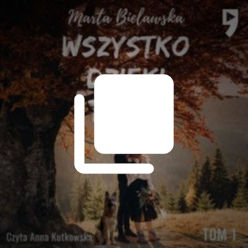 Wszystko dzięki Tobie