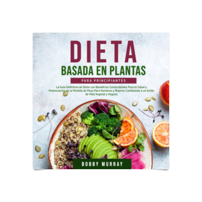 Dieta Basada En Plantas Para Principiantes : Desarrollo Personal : Los ...