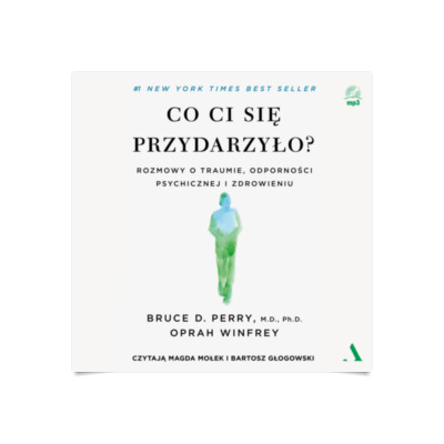 Co ci się przydarzyło? Rozmowy o traumie, odporności psychicznej i ...